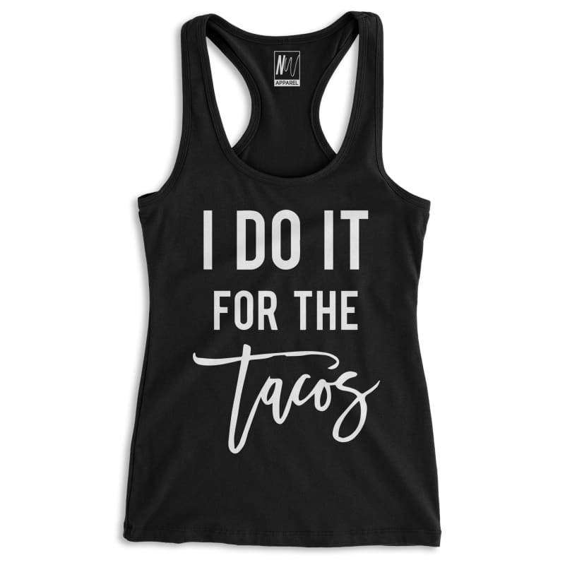 I DO IT FOR THE TACOS Black Racerback Tank Top - Womens Clothing